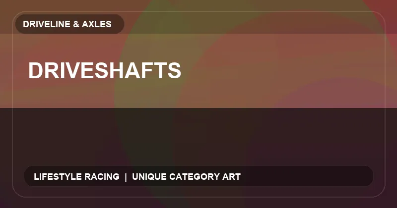 Driveshafts